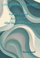 Theresa Russell - Living The Could Life: A 70-Day Workbook for Living Well After Your Body Changes. Tillgänglighet: Lägg i varukorg