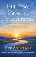 Kye A Anderson - Purpose, Passion, Perseverance, Inbunden