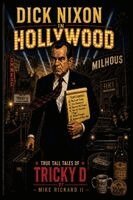 Michael W Rickard - Dick Nixon in Hollywood, Häftad