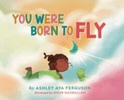 Ashley Aya Ferguson - You Were Born to Fly, Inbunden
