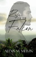 Alexis M Melvin - Rise of the Falcon, Häftad. Tillgänglighet: Tillfälligt slut