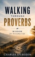 Charles Spurgeon, Tom Flores - Walking Through Proverbs, Inbunden. Tillgänglighet: Lägg i varukorg