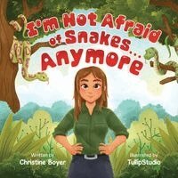 Christine Boyer - I'm Not Afraid of Snakes...Anymore (The Willow Green Series Book 1), Häftad