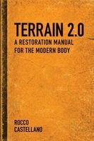Rocco Castellano - Terrain 2.0 A Restoration Manual for the Modern Body, Häftad