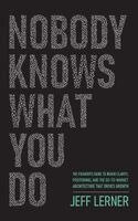 Nobody Knows What You Do