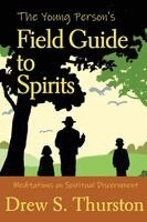Drew S Thurston - Young Person's Field Guide to Spirits, Häftad