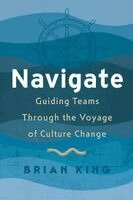 Brian King - Navigate: Guiding Teams Through the Voyage of Culture Change, Övrigt