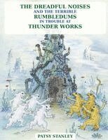 Patsy Stanley - Dreadful Noises and the Terrible Rumbledums in Trouble at Thunder Works, Häftad