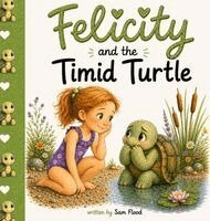 Sam Flood, Sammy Juhn - Felicity and the Timid Turtle, Inbunden. Tillgänglighet: Lägg i varukorg