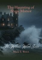 Mark E Welch - Haunting of Shaw Manor, Inbunden