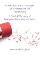 Dave Nelson - Curriculum and Assessment as a Framework for Instruction, Häftad