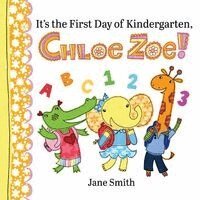 Jane Smith - It's the First Day of Kindergarten, Chloe Zoe!, Häftad