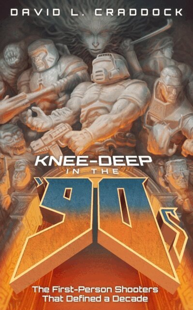 David L. Craddock - Knee-Deep in the '90s: The First-Person Shooters That Defined a Decade, E-bok. Tillgänglighet: Kommande