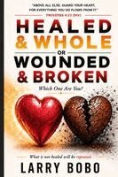 Larry Bobo - Healed & Whole or Wounded & Broken Which One Are You, Häftad. Tillgänglighet: Lägg i varukorg