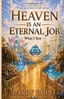 Larry Bobo - Heaven Is An Eternal Job, Häftad. Tillgänglighet: Lägg i varukorg