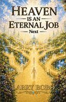 Larry Bobo - Heaven Is An Eternal Job, Häftad. Tillgänglighet: Lägg i varukorg