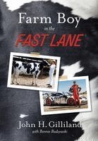 John H Gilliland - Farm Boy in the Fast Lane, Inbunden