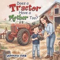 Jennifer Diaz - Does a Tractor Have a Mother Too?, Häftad. Tillgänglighet: Lägg i varukorg