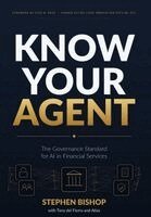 Stephen Bishop, Tony del Fierro - Know Your Agent: The Governance Standard for AI in Financial Services, Inbunden