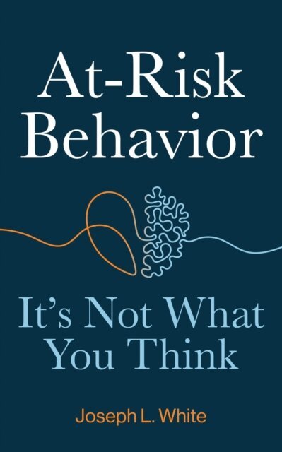 Joseph White - At-Risk Behavior: It's Not What You Think, E-bok. Tillgänglighet: Lägg i varukorg
