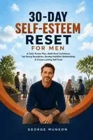 George Munson - 30-Day Self-Esteem Reset for Men, Häftad. Tillgänglighet: Lägg i varukorg