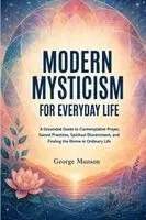 George Munson - Modern Mysticism for Everyday Life, Häftad. Tillgänglighet: Lägg i varukorg