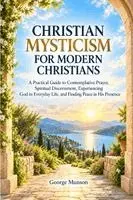 George Munson - Christian Mysticism for Modern Christians, Häftad. Tillgänglighet: Lägg i varukorg