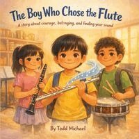Todd Michael - Boy Who Chose the Flute, Häftad