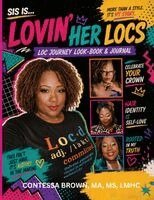 Contessa Brown - Sis is...Lovin' Her Locs Loc Journey Look-Book & Journal, Häftad