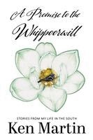Ken Martin - A Promise to the Whippoorwill: Stories from My Life in the South. Tillgänglighet: Lägg i varukorg