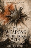 Brett O'Brien - Weapons We're Born With, Häftad
