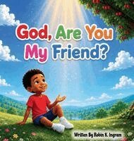 Robin K Ingram - God, Are You My Friend?, Inbunden. Tillgänglighet: Lägg i varukorg