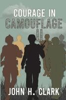 John H Clark - Courage in Camouflage II, Häftad