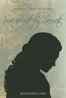 Alexandria Long - Sacrificed by Secrets, Inbunden