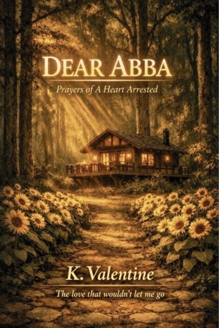 K. Valentine - DEAR ABBA Prayers of a Heart Arrested, E-bok
