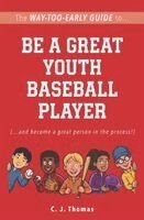 C J Thomas - Way-Too-Early Guide to... Be a Great Youth Baseball Player, Häftad. Tillgänglighet: Lägg i varukorg
