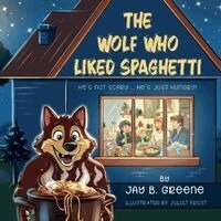 Jay B Greene, Crystal Bowman - Wolf Who Liked Spaghetti, Häftad