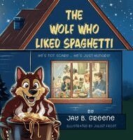 Jay B Greene, Crystal Bowman - Wolf Who Liked Spaghetti, Inbunden