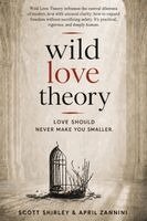 Scott Shirley, April Zannini - Wild Love Theory, Häftad