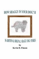 Kevin D Finson - HOW SHAGGY IS YOUR DOG? II -- 50 Additional Original Shaggy Dog Stories, Häftad