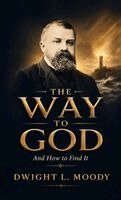 Dwight L. Moody - The Way To God, Häftad