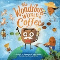 Alexander Nunes, Mary Nunes - Wondrous World of Coffee, Häftad. Tillgänglighet: Lägg i varukorg