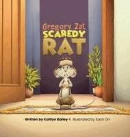Kaitlyn Bailey - Gregory Zat, Scaredy Rat, Inbunden