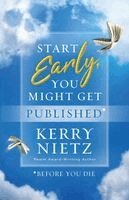 Kerry Nietz - Start Early, You Might Get Published Before You Die, Häftad. Tillgänglighet: Lägg i varukorg