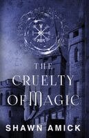 Shawn Amick - Cruelty of Magic, Häftad