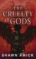 Shawn Amick - Cruelty of Gods, Inbunden