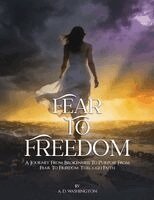 A. D. Washington - Fear to Freedom, Häftad