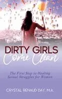 Crystal Renaud Day - Dirty Girls Come Clean, Häftad. Tillgänglighet: Lägg i varukorg
