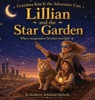 Kimberly Schofield-Hjelseth - Grandma Kim & The Adventure Cats - Lillian and the Star Garden, Inbunden