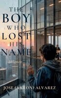 Jose Alvarez - Boy Who Lost His Name, Inbunden. Tillgänglighet: Lägg i varukorg